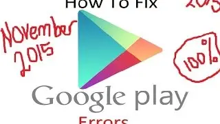 *ИСПРАВЛЕНО* Ошибки в Google Play Store | Ноябрь 2015 г.