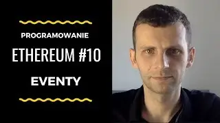 Programowanie Ethereum #10 - Eventy - Piotr Brudny