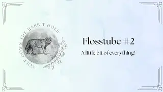 Flosstube #2 - A little bit of everything.