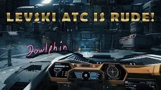 Star Citizen - Levski ATC is rude ;-P