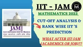 IIT-JAM 2022 Cut-off Analysis || Rank Wise IIT's Prediction || Career Plan After IIT-JAM