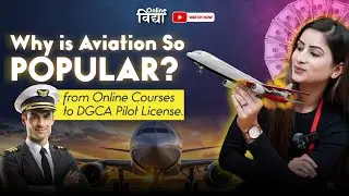 Why is Aviation So Popular? From Online Courses to DGCA Pilot License.