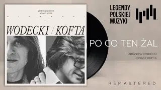 Zbigniew Wodecki, Jonasz Kofta - Po co ten żal