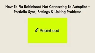 How To Fix Robinhood Not Connecting To Autopilot &ndash; Portfolio Sync, Settings & Linking Problems