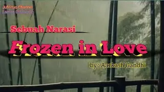 Sebuah Narasi Emosional | Frozen in Love by : Aarkash Gandhi | Video Cinematic Story telling 