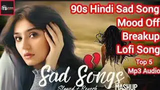 SAD Song Emotional moment Song Lofi Song Heart Touching Song Indian Song slowed down @Sad Song