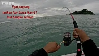Light popping tarikan luar biasa ikan GT || laut bangka selatan