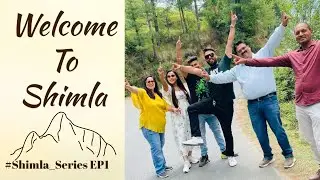 WELCOME to SHIMLA || First Episode || Shimla Series || SD VLOGS