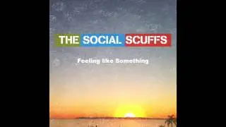 The Social Scuffs - Feeling Like Something