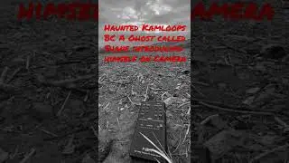 Haunted Kamloops BC Creepy Canada. Ghost caught on camera introducing himself #shorts #ghosts