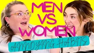 Men VS Women - Most ANNOYING Habits! | Ep 42