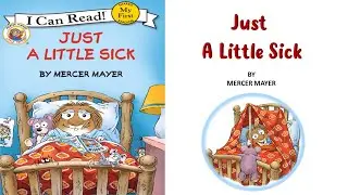 Just a Little Sick: Little Critter (My First I Can Read). Read Aloud Kids Books.
