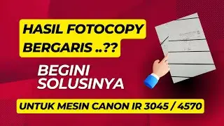 Cara Mengatasi Hasil Fotocopy Bergaris Hitam Pada Mesin Canon IR 3045 | Mengganti Drum