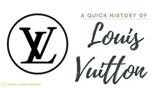 Luxury Handbag Brand History 101: Louis Vuitton 💎 Luxury Fashion Rentals