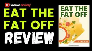 Eat The Fat Off Review | Eat The Fat Off by John Rowley | Remove Your Body Fat By Your Diet !