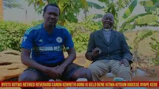 #2. Know about Rev Gong & How Kitgum Diocese Started (Nge kitma Kitgum Diocese Oyape kede).