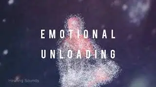 EMOTIONAL UNLOADING/ ELEVATE POSITIVE VIBRATION