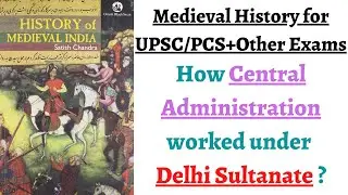(Part 31) How administration worked under Delhi Sultanate ? (Importance of Wazir and other posts)