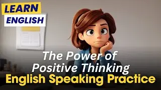 The Power of Positive Thinking | English Speaking Practice | Improve English Speaking Skills