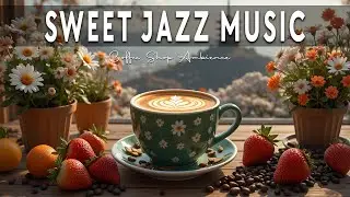 Sweet Jazz Music ☕ Bossa Nova background for Great Moods, Stress Relief & Relaxing