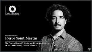 The Power of Sound & Vengeance w/ Pierre Saint Martin, &ldquo;No Nos Mover&aacute;n&rdquo; | Lost in the Lens (Ep. 1)