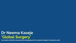 Global Surgery | Dr Neema Kaseje (INUGSC 2018, UCL)