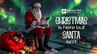 Santa&rsquo;s Christmas Plans? Pocket FM