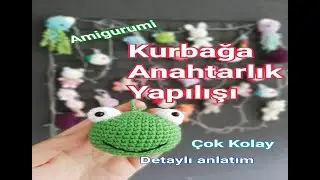 Amigurumi Örgü Kurbağa Anahtarlık Yapımı
