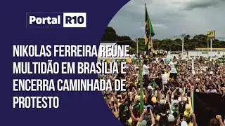 Nikolas Ferreira re&uacute;ne multid&atilde;o em Bras&iacute;lia e encerra caminhada de protesto