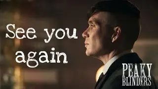 Peaky Blinders| See you again