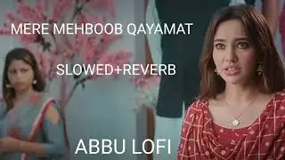 Mere Mehboob Qayamat lofi ❣️🤗 Bollywood Best songs ll (Abbu lofi)