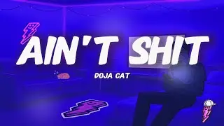Doja Cat - Ain't Shit (Lyrics)
