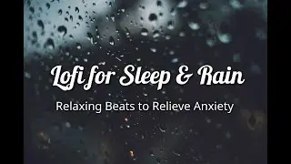 Lofi for Sleep & Rain 🌧️ Relaxing Beats to Relieve Anxiety
