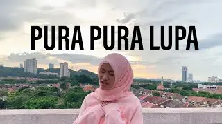 PURA PURA LUPA - Mahen INDO+ENGLISH MASHUP (Dalia Farhana Cover)