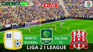 BARITO PUTERA vs DELTRAS FC | PENGADAIAN LIGA 2 2025/2026 | Duel Panas Dua Tim Kuat | Virtual Match
