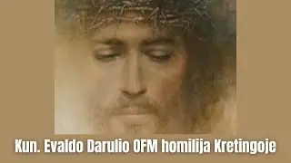 Kristus &ndash; pasaulio valdovas | br. Evaldas Darulis OFM | Pranci&scaron;konų homilijos