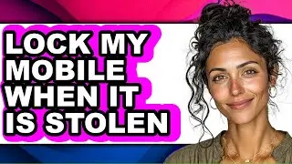 How to Lock My Mobile When It Is Stolen - Step by Step