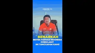 Biotek Farmasi Indonesia Over Claim? Ini Tanggapan Kami!