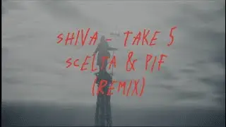 SHIVA - TAKE 5   REMIX  -  TESTO    (prod.Scelta & PIF)