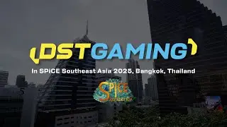 【EVENT HIGHLIGHTS】DSTGAMING in SPICE South East Asia 08/2025