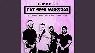 I've Been Waiting (feat. Stephen Graff, Chance Milic & Carl Reyes)