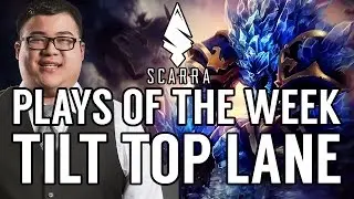 Scarra's Plays of the Week || EP03 - Tilt Top Lane Strategy