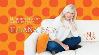 Why Mentors&nbsp;Matter for&nbsp;Girls&nbsp;with The CEO of &Ecirc;tre, Illana Raia