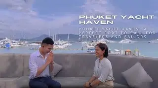 Phuket Yacht Haven: A Perfect Port-to-Call for Travelers and Sailors