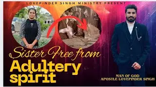 Powerful Testimony of Sister Gurpreet Kaur free from ADULTERY SPIRIT and receive great Life...