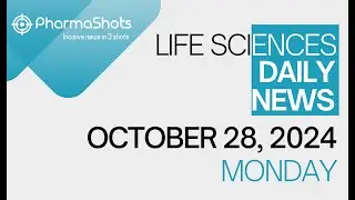 LIFE SCIENCES | DAILY NEWS | OCTOBER 28, 2024 | PHARMASHOTS