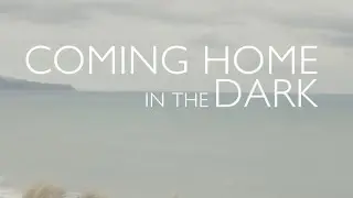 COMING HOME IN THE DARK 