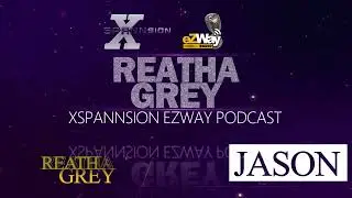 Xspannsion Soundcast Interview with Reatha Grey and Jason Spann