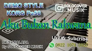 Aku Bukan Rahwana - Style Korg Pa50 & Micro Arranger Update 2025 - Live Demo Style (HD AUDIO)