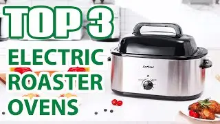 Top 3 Best Electric Roaster Ovens on Amazon (Tried & Tested)